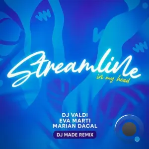 DJ Valdi x Eva Marti x Marian Dacal - Streamline (In My Head Dj Made Rmx) (2026)