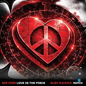 Sir Ivan - Love is The Piece (Alex M.O.R.P.H. Remix) (2026)