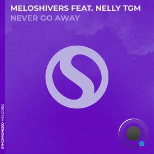 Meloshivers Feat Nelly Tgm - Never Go Away (2026)