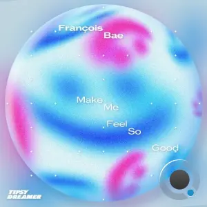 Francois Bae - Make Me Feel So Good (2026)