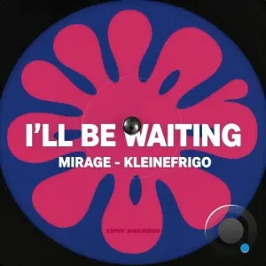 Mirage, Kleinefrigo - I'll Be Waiting (2026)