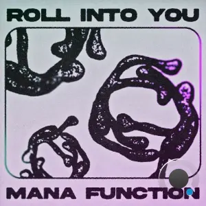 Mana Function - Roll Into You (2026)