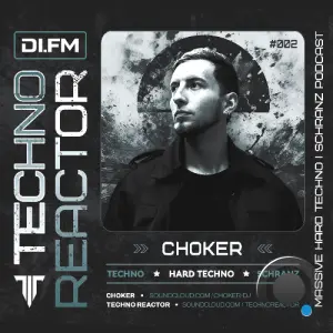 Choker - Techno Reactor Podcast 002 (2026-04-17)