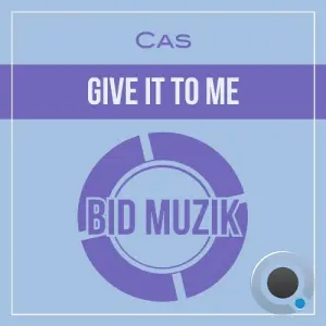 Cas - Give It to Me (2026)