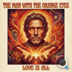 The Man With The Oranges Eyes - Love Is All (2026)