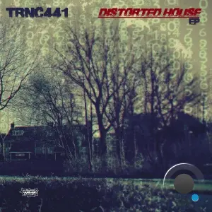 TRNC441 - Distorted House (2026)