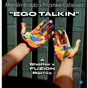 Merlin Bobb x Franke Estevez FUZION - Ego Talkin (SHELTER x FUZION REMIXES) (2026)