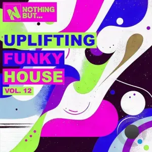 Nothing But... Uplifting Funky House, Vol. 12 (2026)