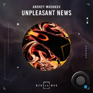 Andrey Mushkov - Unpleasant News (2026)