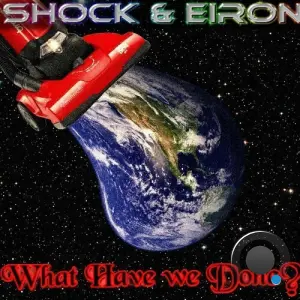 Shock x Eiron - What Have We Done? (2026)