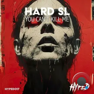 Hard SL - You Can't Kill Me (2026)
