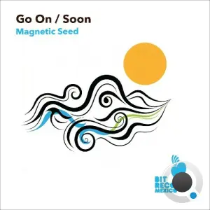 Magnetic Seed - Go On / Soon (2026)