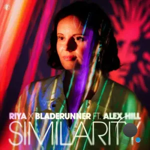 Riya & Bladerunner ft. Alex Hill - Similarity (2026)