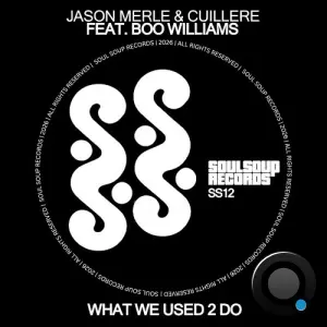 Jason Merle X Dave E Gauthier x Boo Williams - What We Used 2 Do (SS012) (2026)
