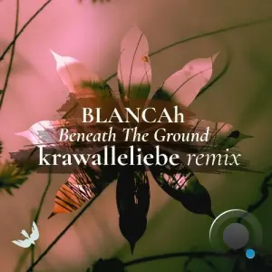 Blancah - Beneath the Ground (Krawalleliebe Remix) (2026)