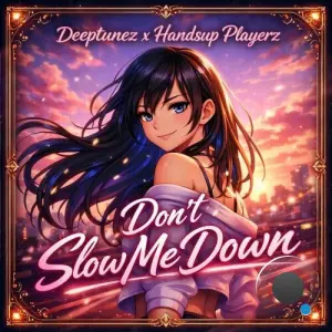Deeptunez x  Handsup Playerz - Don't Slow Me Down (2026)