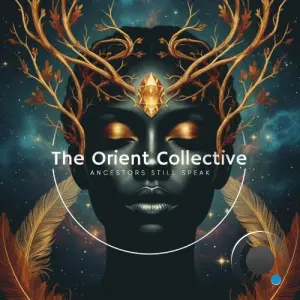 The Orient Collective: Ancestors Still Speak (2026)