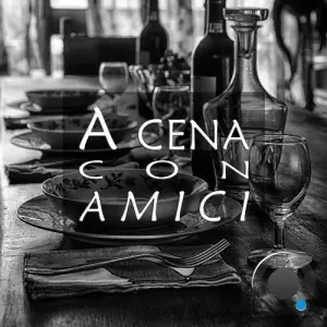 A Cena Con Amici (Musica per un'ottima serata in compagnia) (2026)
