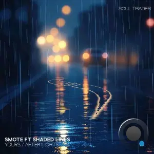 Smote ft. Shaded Lines - Yours / After Lights (2026)