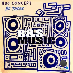 B And S Concept - Be There (2026)