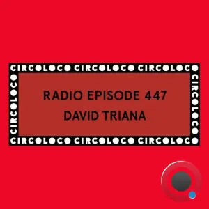 David Triana - Circoloco Radio 447 ( (2026-04-24)