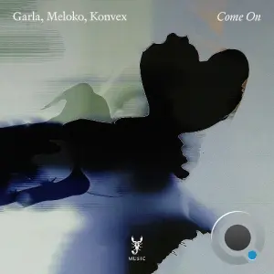 Garla, Meloko, Konvex - Come On (2026)