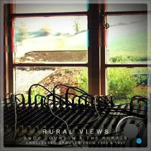 Andy Compton And The Rurals - Rural Views Unreleased Grooves from 1996 And 1997 (2026)