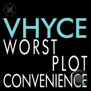 Vhyce - Worst Plot Convenience (2026)