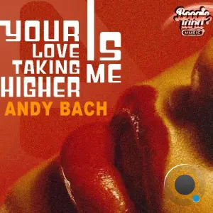 Andy Bach - Your Love Is Taking Me Higher (2026)
