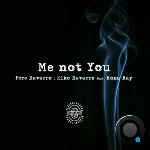 Pere Navarro x Kiko Navarro x Rona Ray - Me Not You (2026)