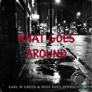 Earl W. Green x Deep Soul Syndicate - What Goes Around (2026)