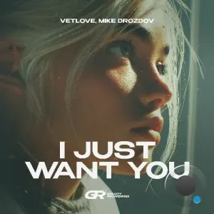 VetLOVE & Mike Drozdov - I Just Want You (2026)