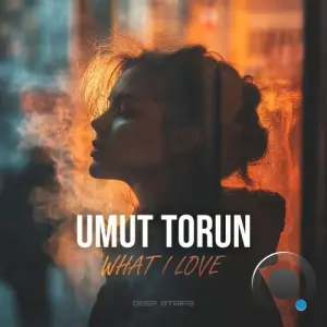 Umut Torun - What I Love (2026)