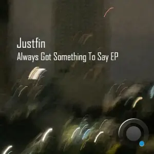 Justfin - Always Got Something To Say (2026)