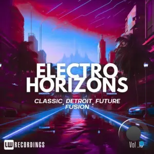 Electro Horizons: Classic, Detroit, Future Fusion, Vol. 18 (2026)