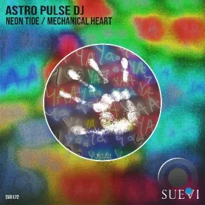 Astro Pulse DJ - Neon Tide / Mechanical Heart (2026)