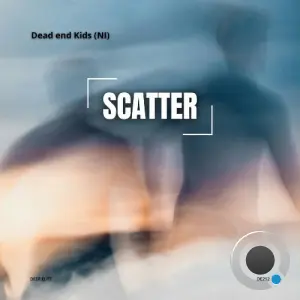 Dead end Kids (NI) - Scatter (2026)