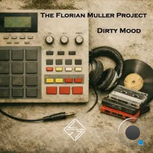 The Florian Muller Project - Dirty Mood (2026)