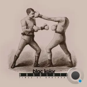 Blac Kolor - Absolute Times Of Upheaval (2026)