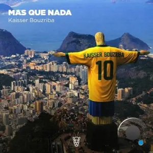 Kaisser Bouzriba - Mas Que Nada (2026)