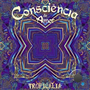 Tropicalia - Consciencia Do Amor (2026)