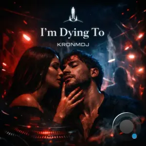 KronmDJ - I'm dying to (2026)