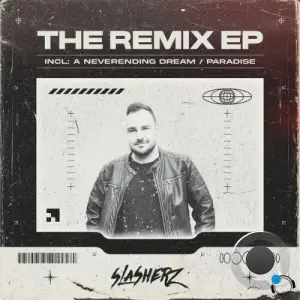 Slasherz - The Remix (Incl A Neverending Dream / Paradise) (2026)