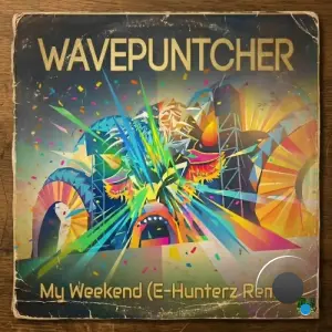 Wavepuntcher - My Weekend (E-Hunterz Remix) (2026)
