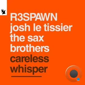 R3SPAWN & Josh Le Tissier & The Sax Brothers - Careless Whisper (2026)
