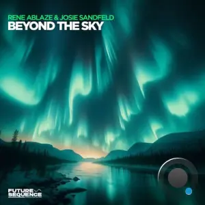 Rene Ablaze & Josie Sandfeld - Beyond The Sky (2026)