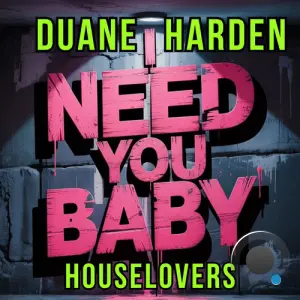 Duane Harden and Houselovers - I Need You Baby (2026)