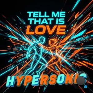 Hypersonic - Tell Me That Is Love (2026)