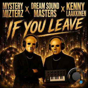 Mystery Mizterz x Dream Sound Masters x Kenny Laakkinen - If You Leave (2026)