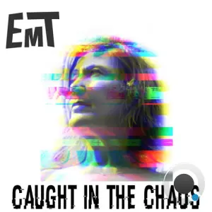 EMT - Caught in the Chaos (2026)